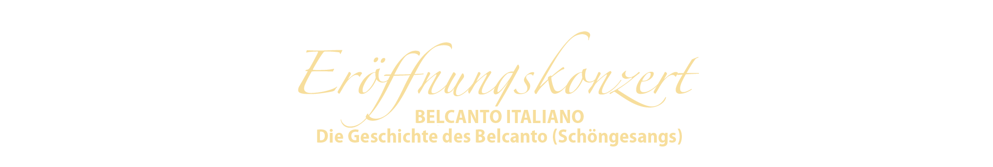 Er�ffnungskonzert - BELCANTO ITALIANO Die Geschichte des Belcanto (Sch�ngesangs)